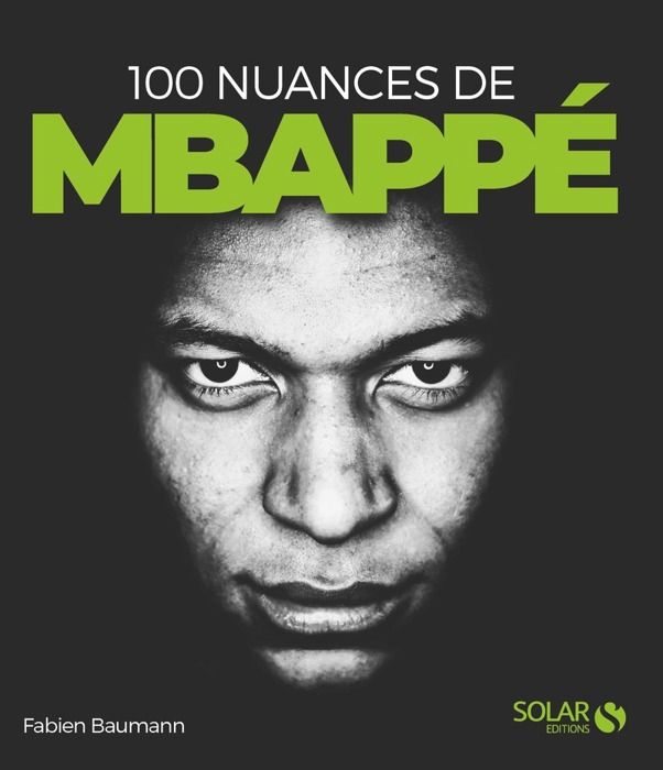 100 nuances de Kylian Mbappé - Baumann Fabien - Livres - Sport