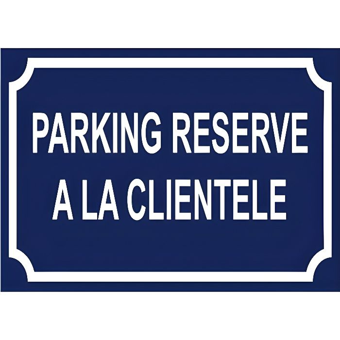 Panneau PARKING RESERVE A LA CLIENTELE