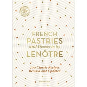 GUIDES CUISINE French Pastries and Desserts by Lenôtre. 200 Class