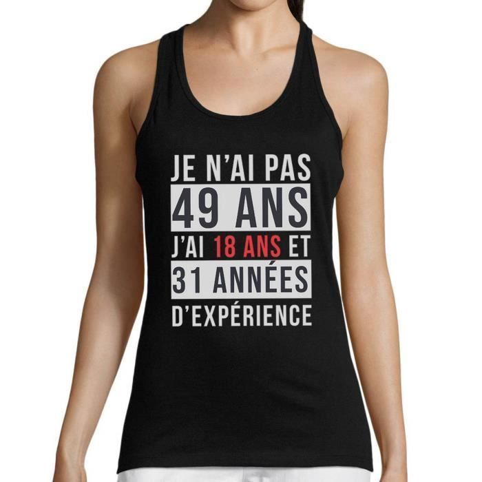 Je N Ai Pas 49 Ans J Ai 18 Ans Et 31 Annees D Experience Debardeur Femme Anniversaire Age T Shirt Sans Manche Idee Cadeau Categ Noir Cdiscount Pret A Porter