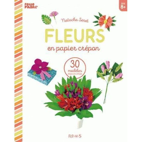 Livre Fleurs En Papier Crepon 30 Modeles Achat Vente Livre