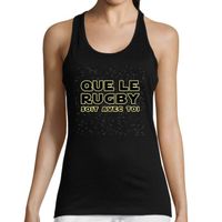 Débardeur Femme Que Le Rugby Soit avec toi | T-Shirt Humour Fun drôle Collection Sport Sciences Fiction référence à la Guerre des ét