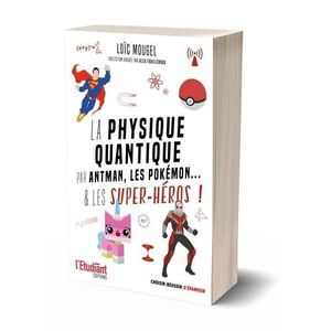 LIVRE HISTOIRE SCIENCES La physique quantique expliquée par antman, les pokémon...& les super-héros !