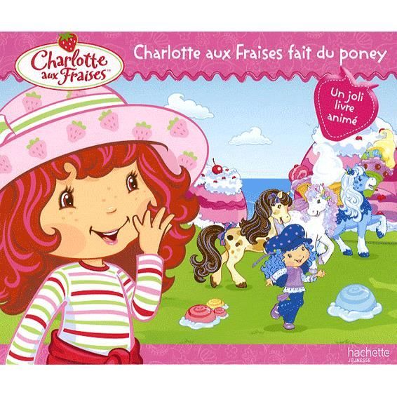 Charlotte Aux Fraises Fait Du Poney Achat Vente Livre Hachette Jeunesse Parution 09 09 2009 Pas Cher Soldes Sur Cdiscount Des Le 20 Janvier Cdiscount