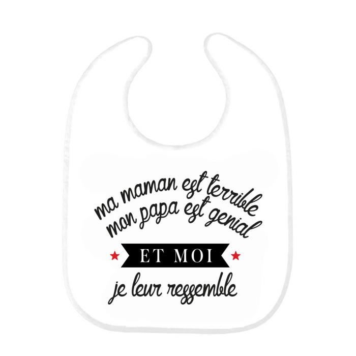 Bavoir Bebe Imprime Citation Naissance Humour Ma Maman Est Terrible Mon Papa Est Genial Et Moi Je Le Cdiscount Puericulture Eveil Bebe