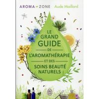 Livre - le grand guide de l'aromathérapie et des soins beauté naturels