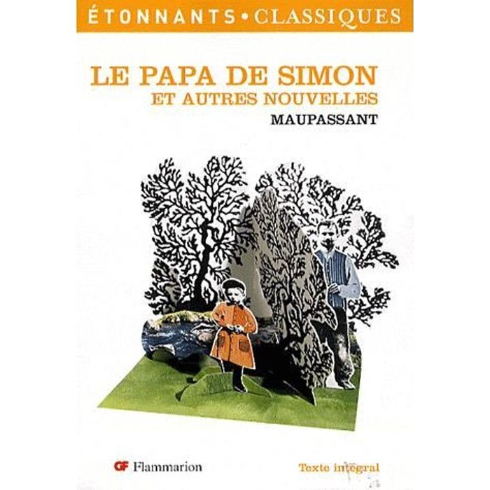 Le Papa De Simon De Guy De Maupassant Le papa de Simon - Achat / Vente livre Guy de Maupassant Flammarion