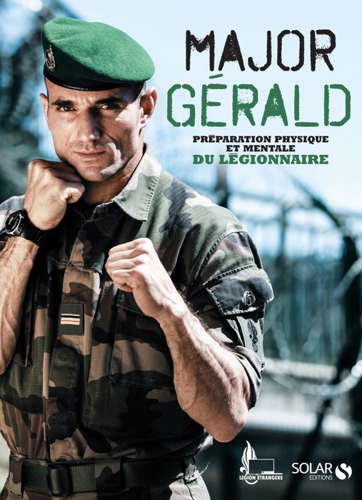 Major Gérald, La préparation physique et mentale de la Légion - Major gérald - Livres - Sport