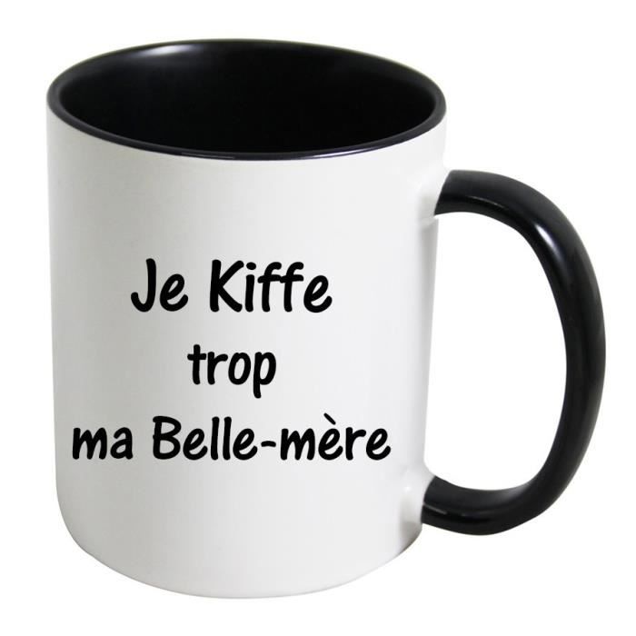 Mug Je kiffe trop ma Belle mère (Noir Anse Classique) Cdiscount Puériculture & Eveil bébé