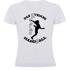T-SHIRT MAILLOT DE SPORT Tee shirt femme handball - PAS L'TEMPS J'AI HANDBA