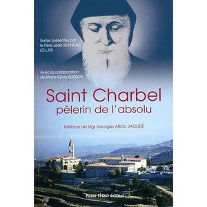 LIVRE RELIGION Saint Charbel, pèlerin de l'absolu