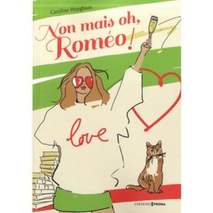 ROMANS SENTIMENTAUX Non mais oh, Roméo !