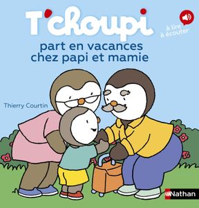 Livre 3-6 ANS Nathan - T'choupi part en vacances chez Papi et Mamie - Album dès 2 ans - Courtin Thierry 170x170