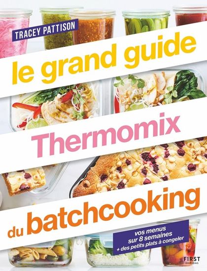 Le Grand Guide Thermomix Du Batchcooking Recettes Au Thermomix Vos Menus Sur 8 Semaines Des Petits Plats A Congeler Methode Cdiscount Librairie