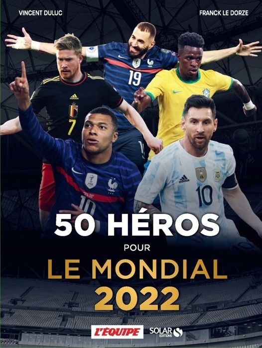 50 héros pour le Mondial 2022 - Livre - Duluc VincentLe Dorze Franck - Livres - Sport