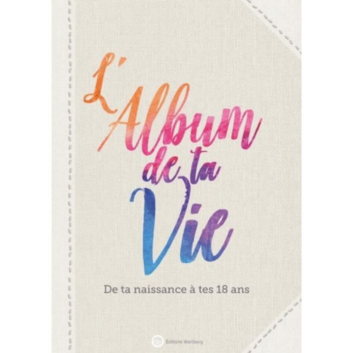 L Album De Ta Vie De Ta Naissance A Tes 18 Ans Cdiscount Librairie