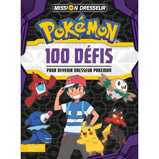Mission dresseur Pokémon. 100 défis pour devenir dresseur Pokémon -  Cdiscount Beaux-Arts et Loisirs créatifs
