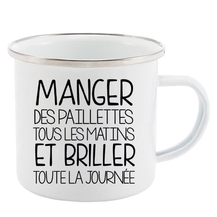 Mug Tasse Retro En Metal Emaille Imprime Humour Citation Manger Des Paillettes Tous Les Matins Et Br Cdiscount Puericulture Eveil Bebe