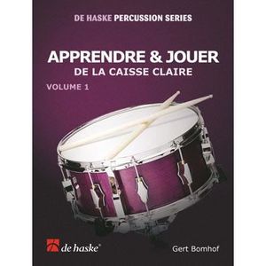 PARTITION Apprendre & Jouer, Vol. 1 - de la caisse claire, de Gert Bomhof - Recueil pour Batterie et Percussion en Français