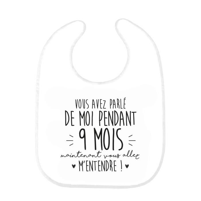 Bavoir Bebe Imprime Citation Naissance Humour Vous Avez Parle De Moi Pendant 9 Mois Maintenant Vous Cdiscount Puericulture Eveil Bebe