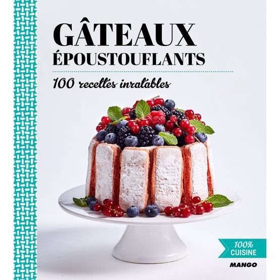 Gateaux Epoustouflants 100 Recettes Inratables Achat Vente Livre Parution Pas Cher Cdiscount