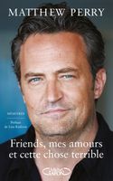 Michel Lafon - Friends, mes amours et cette chose terrible - Perry Matthew 228x142