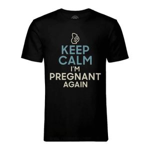 T-SHIRT T-shirt Homme Col Rond Noir Keep Calm I'm Pregnant Again Enceinte Mère Future Maman